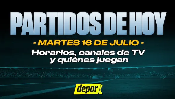 Partidos de fútbol, martes 16 de julio: canales de TV, horarios y quiénes juegan