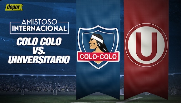 Universitario vs. Colo Colo EN VIVO vía Zapping Sports: minuto a minuto del amistoso internacional