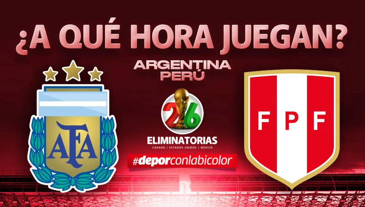 A qué hora juega Argentina vs Perú por las Eliminatorias 2026