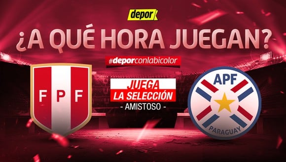 A qué hora juegan Perú vs Paraguay: horario del amistoso en el Monumental